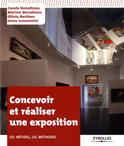 Livrenpoche : Concevoir et réaliser une exposition. Les métiers les méthodes. - Carole Benaiteau - Livre