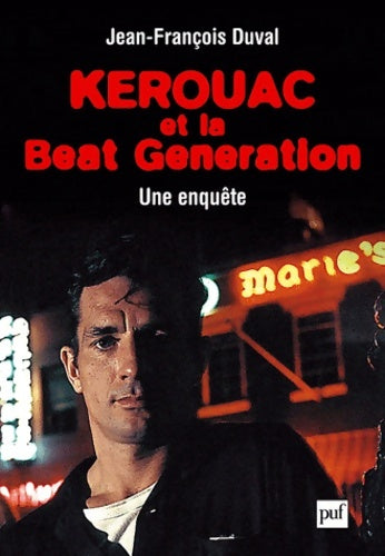 Livrenpoche : Kerouac et la Beat Génération : Une enquête - Jean-François Duval - Livre