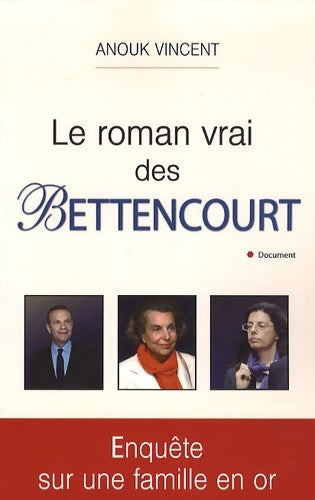 Livrenpoche : LE ROMAN VRAI DES BETTENCOURT - Vincent-a - Livre