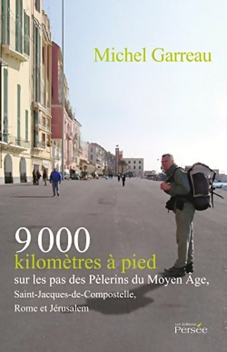 Livrenpoche : 9000 Kilomètres à pied sur les pas des pèlerins du Moyen-Âge - Michel Garreau - Livre