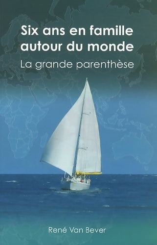 Livrenpoche : Six ans en famille autour du monde : La grande parenthèse - René Van Bever - Livre