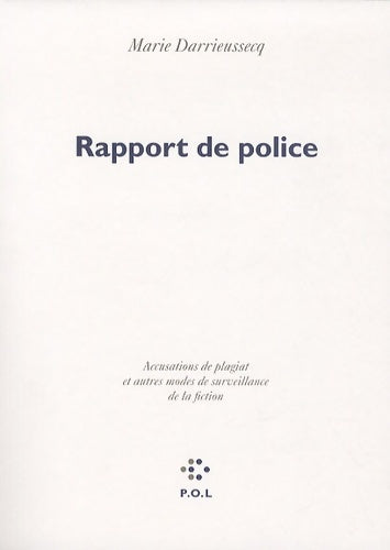 Livrenpoche : Rapport de police : Accusations de plagiat et autres modes de surveillance de la fiction - Marie Darrieussecq - Livre