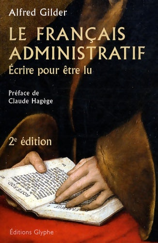 Livrenpoche : Le français administratif : écrire pour être lu - Alfred Gilder - Livre