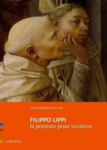 Livrenpoche : Filippo Lippi La peinture pour vocation - Anne-Sophie Molinié - Livre