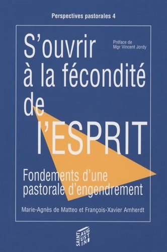 Livrenpoche : S OUVRIR A LA FECONDITE DE L'ESPRIT PASTORALE ENGENDREMENT - FX + MA AMHERDT - Livre