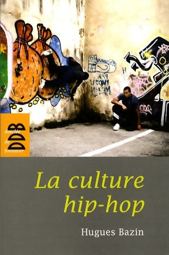 Livrenpoche : La culture hip-hop - Hugues Bazin - Livre