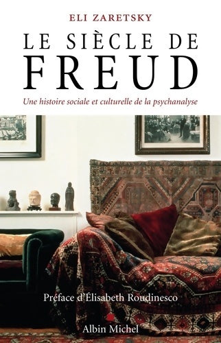 Livrenpoche : Le Siècle de Freud : Une histoire sociale et culturelle de la psychanalyse - Eli Zaretsky - Livre