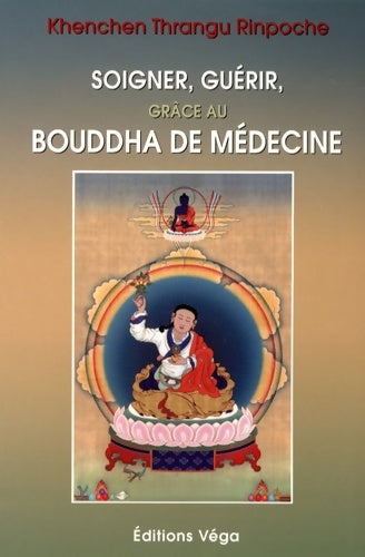 Livrenpoche : Soigner guérir grâce au Bouddha de médecine - Khenchen-Thrangu Rinpoche - Livre