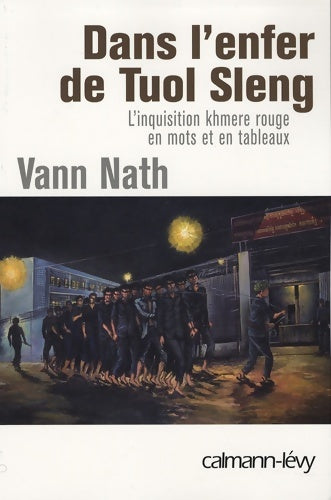 Livrenpoche : Dans l'enfer de Tuol Sleng : L'inquisition Khmere rouge en mots et en tableaux - Vann Nath - Livre