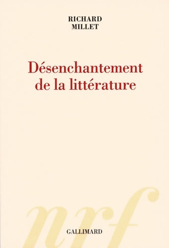 Livrenpoche : Désenchantement de la littérature - Richard Millet - Livre