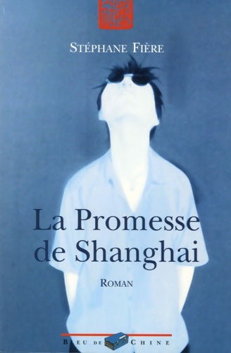 Livrenpoche : La promesse de Shanghaï - Stéphane Fière - Livre