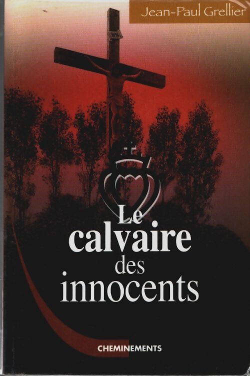 Livrenpoche : Le calvaire des innocents - Jean-Paul Grellier - Livre