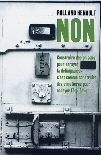 Livrenpoche : Non ! : Construire des prisons pour enrayer la délinquance c'est comme construire des cimetières pour enrayer l'épidémie - Rolland Henault - Livre