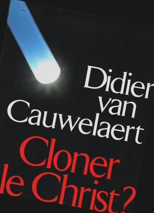 Livrenpoche : Cloner le Christ ? - Didier Van Cauwelaert - Livre
