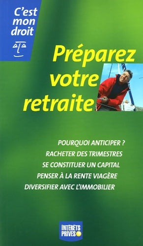 Livrenpoche : préparer VOTRE RETRAITE POURQUOI ANTICIPER?RACHETER DES TRIMESTRES SE CONSTITUER - Collectif - Livre
