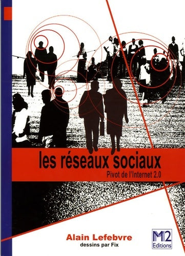 Livrenpoche : Les réseaux sociaux - Pivot de l'Internet 2. 0 - Alain Lefebvre - Livre