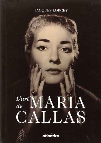 Livrenpoche : L'art de Maria Callas - Jacques Lorcey - Livre