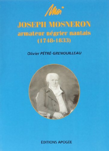 Livrenpoche : Moi, Joseph Mosneron armateur négrier - Olivier Pétré-Grenouilleau - Livre
