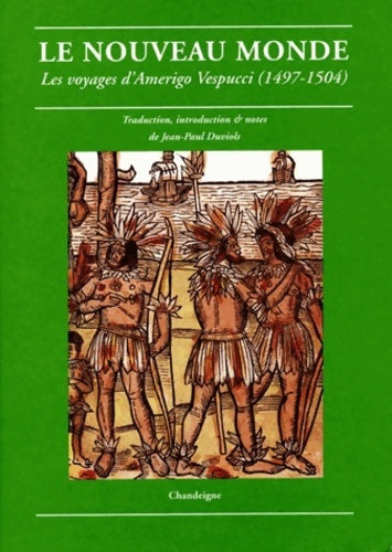 Livrenpoche : Le nouveau monde. Les voyages d'Amerigo Vespucci - Jean-Paul Duviols - Livre