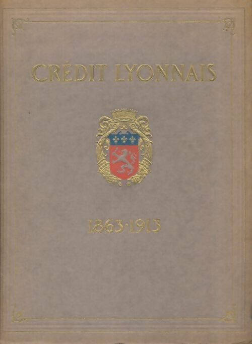 Livrenpoche : Crédit Lyonnais 1863-1913 - Collectif - Livre