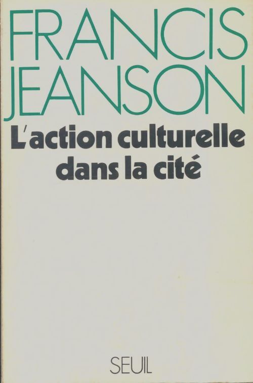 Livrenpoche : L'action culturelle dans la cité - Francis Jeanson - Livre
