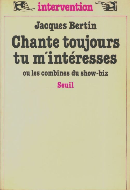 Livrenpoche : Chante toujours tu m'intéresses ou les combines du show-biz - Jacques Bertin - Livre