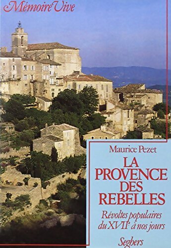 Livrenpoche : La Provence des rebelles - Maurice Pezet - Livre