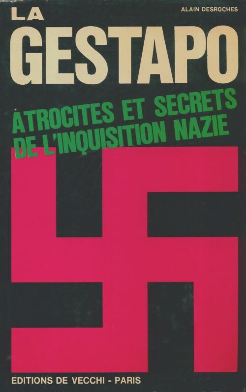 Livrenpoche : La Gestapo, atrocités et secrets de l'inquisition nazie - Alain Desroches - Livre