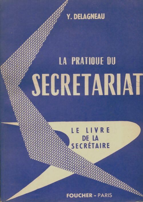 Livrenpoche : La pratique du secrétariat - Y Delagneau - Livre