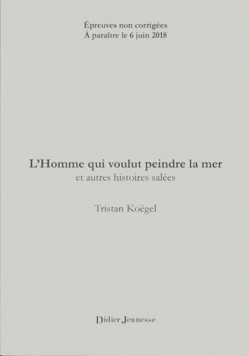 Livrenpoche : L'homme qui voulut peindre la mer et autres histoires salées - Tristan Koëgel - Livre
