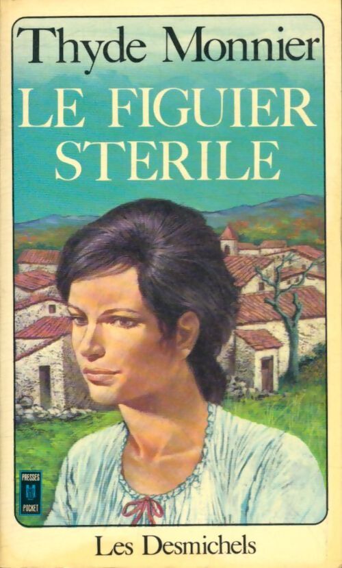 Livrenpoche : Les Desmichels Tome VI : Le figuier stérile - Thyde Monnier - Livre