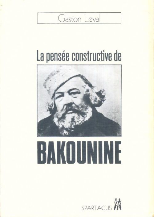 Livrenpoche : La pensée constructive de Bakounine - Gaston Level - Livre