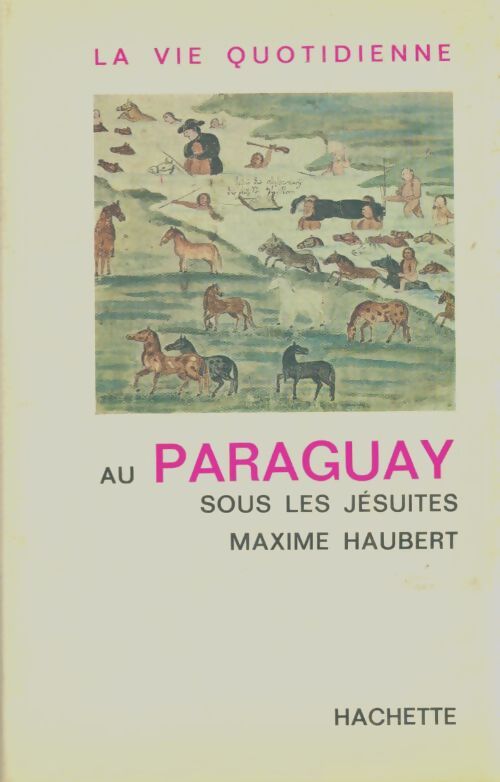 Livrenpoche : La vie quotidienne au Paraguay sous les jésuites - Maxime Haubert - Livre