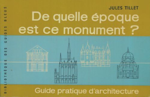 Livrenpoche : De quelle époque est ce monument ? guide pratique d'architecture - Jules Tillet - Livre