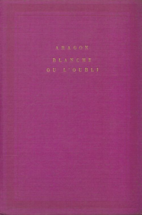 Livrenpoche : Blanche ou l'oubli - Louis Aragon - Livre