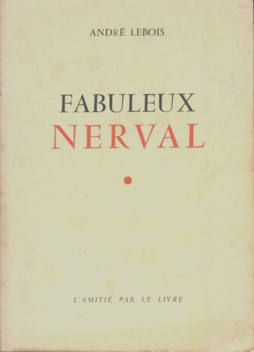 Livrenpoche : Fabuleux Nerval - André Lebois - Livre