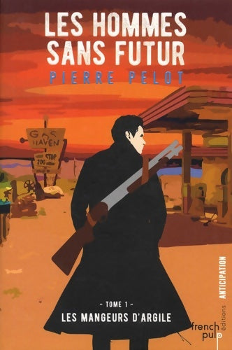 Livrenpoche : Les hommes sans futur Tome I Les mangeurs d'argile - Pierre Pelot - Livre
