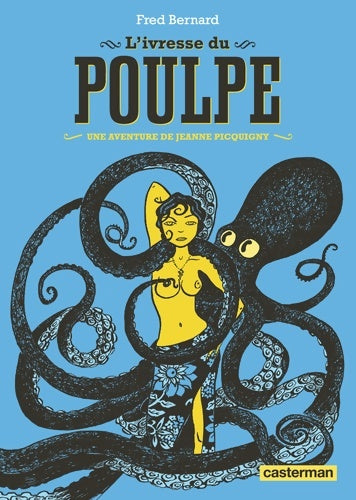 Livrenpoche : L'Ivresse du poulpe - Fred Bernard - Livre