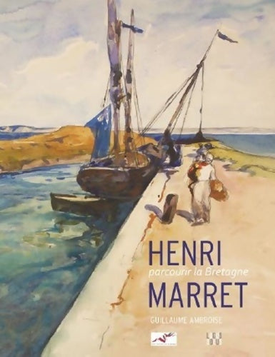 Livrenpoche : Henri Marret Parcourir la Bretagne - Guillaume Ambroise - Livre