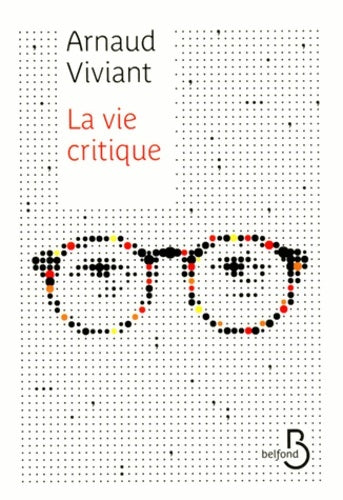 Livrenpoche : La Vie critique - Arnaud Viviant - Livre