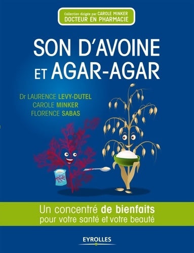 Livrenpoche : Son d'avoine et agar agar : Un concentré de bienfaits pour votre santé et votre beauté - Laurence Lévy-Dutel - Livre