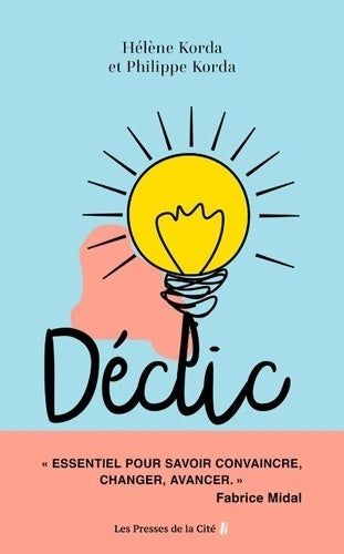 Livrenpoche : Déclic quand un mot suffit pour changer une vie. Reboot. Sciences comportementales - Hélène Korda - Livre