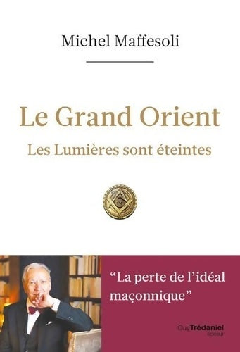 Livrenpoche : Le Grand Orient - Les Lumières sont éteintes - Michel Maffesoli - Livre