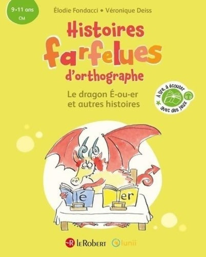 Livrenpoche : Le dragon É-ou-er et autres histoires - Histoires farfelues d'orthographe - 9/11 ans - CM - Cycle 3 - Elodie Fondacci - Livre