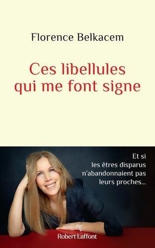 Livrenpoche : Ces libellules qui me font signe - Et si les êtres disparus n'abandonnaient pas leurs proches... - Florence Belkacem - Livre