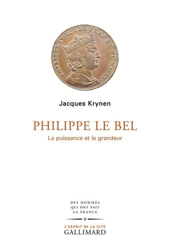 Livrenpoche : Philippe Le Bel : La puissance et la grandeur - Jacques Krynen - Livre