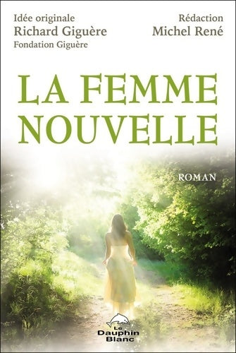 Livrenpoche : La Femme nouvelle - Roman - Richard Giguère - Livre