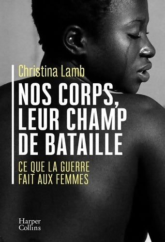 Livrenpoche : Nos corps leur champ de bataille : Ce que la guerre fait aux femmes - Christina Lamb - Livre