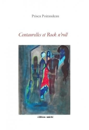 Livrenpoche : Centaurelles et Rock n'roll - Prisca Poiraudeau - Livre