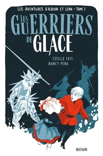 Livrenpoche : Les Guerriers de glace - Les aventures d'Alduin et Léna Tome I - Roman aventure dès 9 ans - Nathan Jeunesse - Estelle Faye - Livre